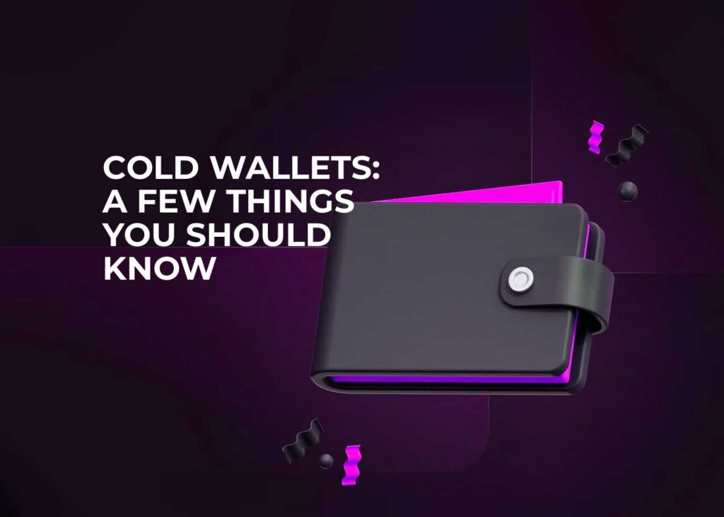 cold wallets: a few things you should know 