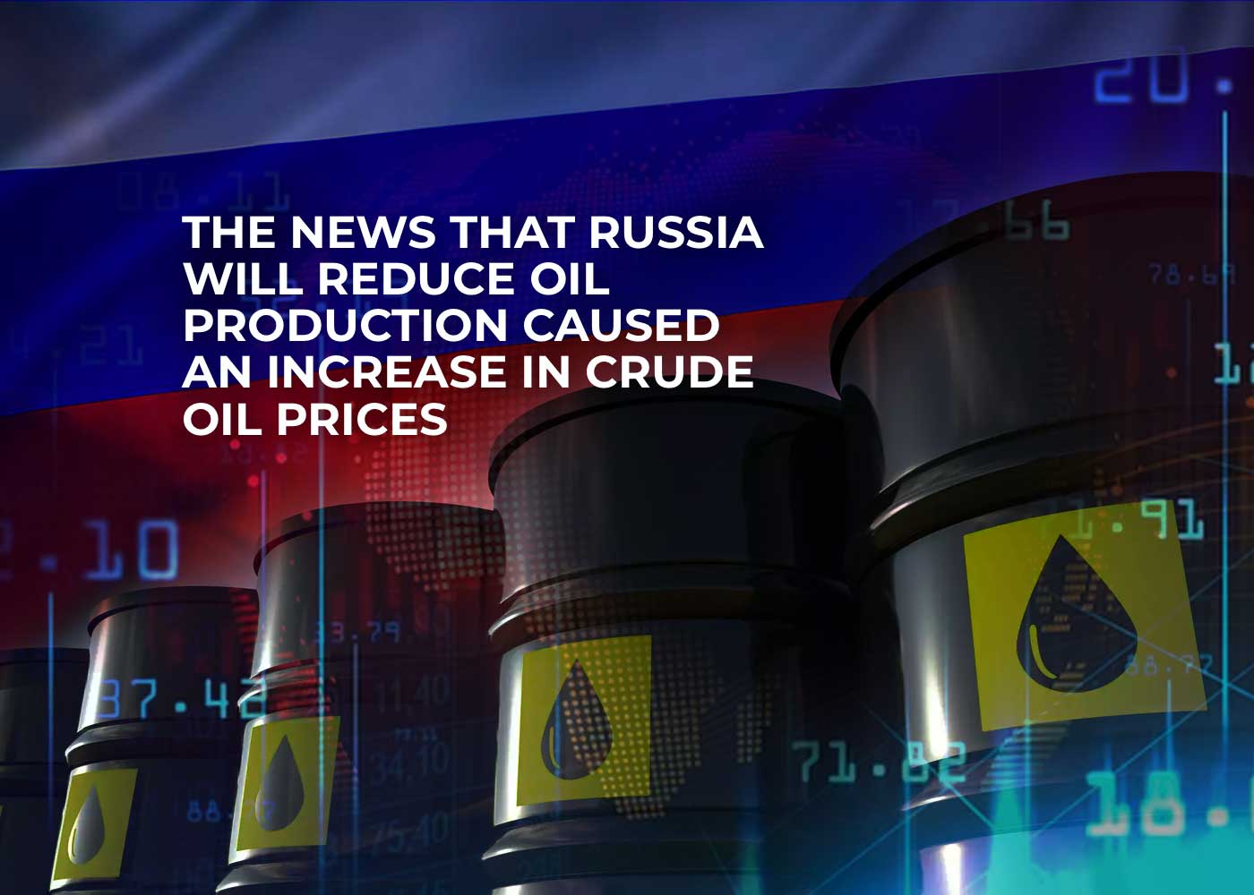 the news that russia will reduce oil production caused an increase in crude oil prices