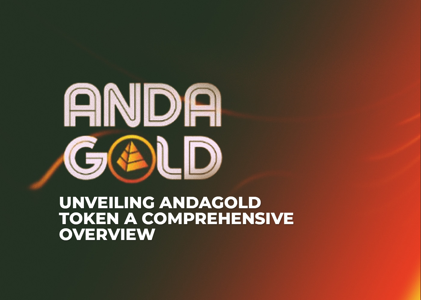 unveiling andagold token: a comprehensive overview