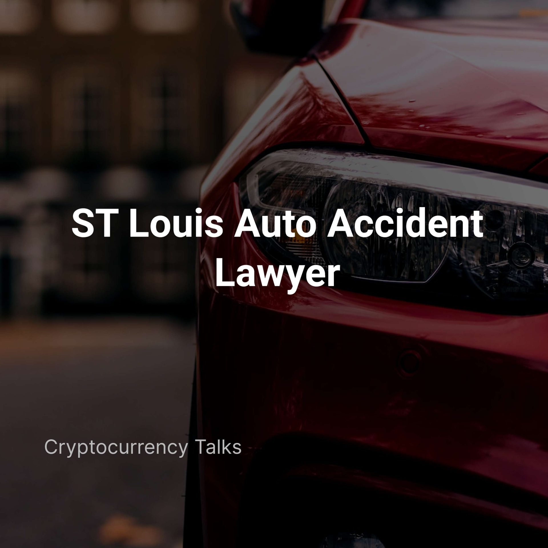 Win Your Case with a Top St. Louis Auto Accident Lawyer