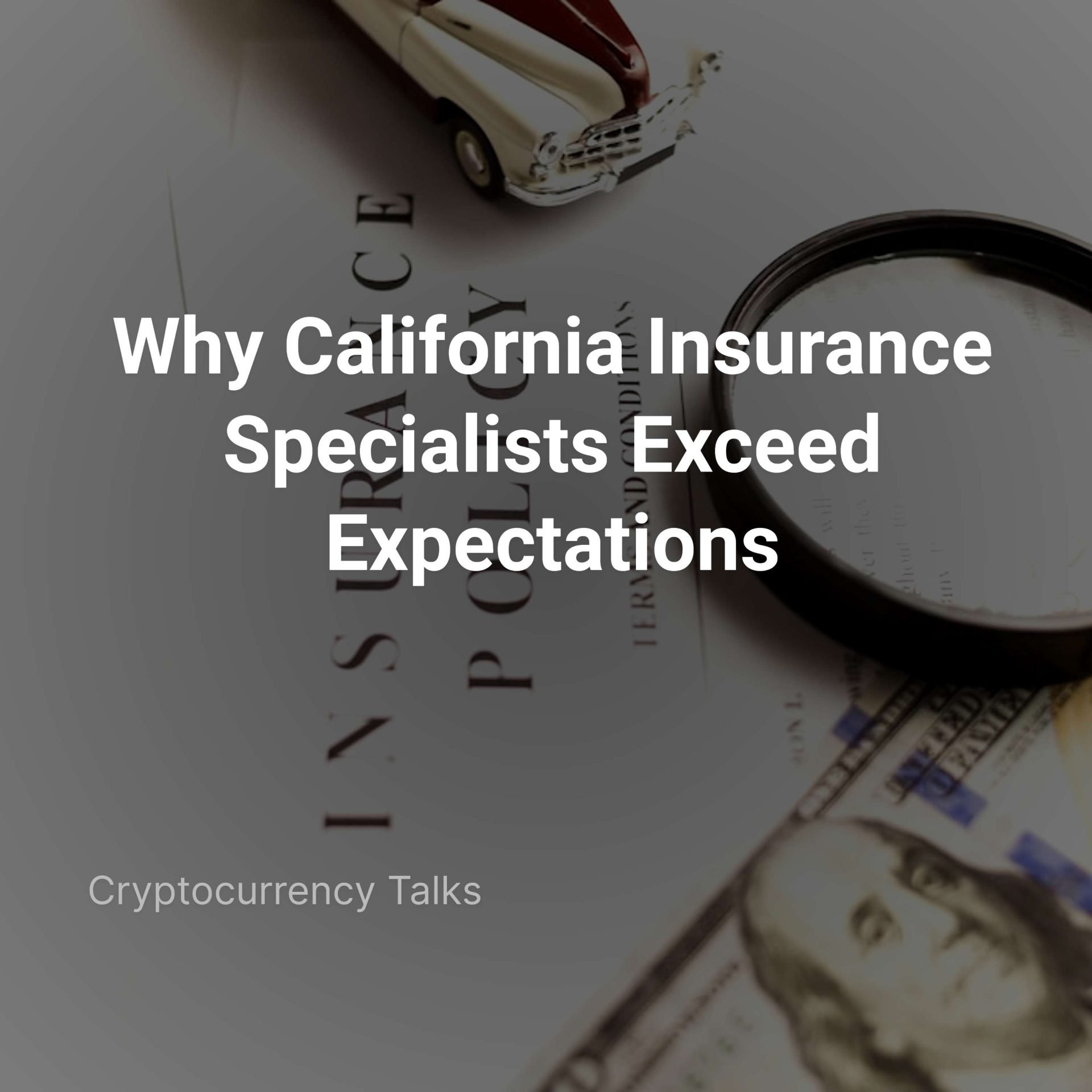 Why California Insurance Specialists Exceed Expectations